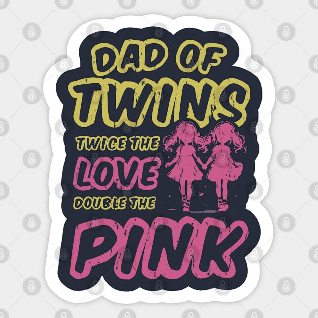 Dad Of Twins Twice The Love Double The Pink Sticker by Depot33